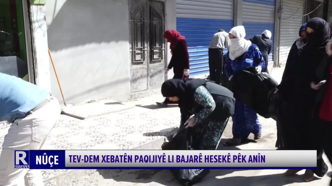 Tev-Dem Xebatên Paqijiyê Li Bajarê Hesekê Pêk Anîn