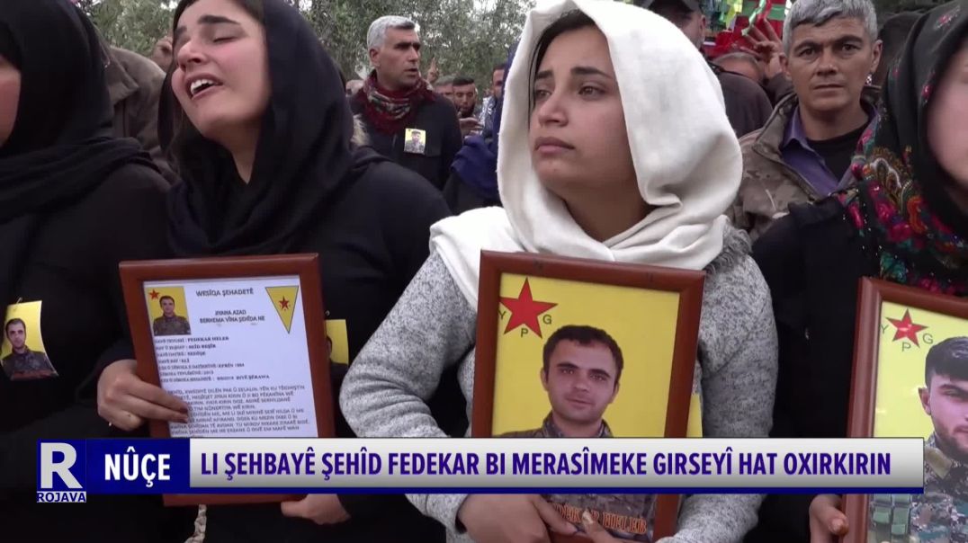 Li Şehbayê Şehîd Fedekar Bi Merasîmeke Girseyî Hat Oxirkirin