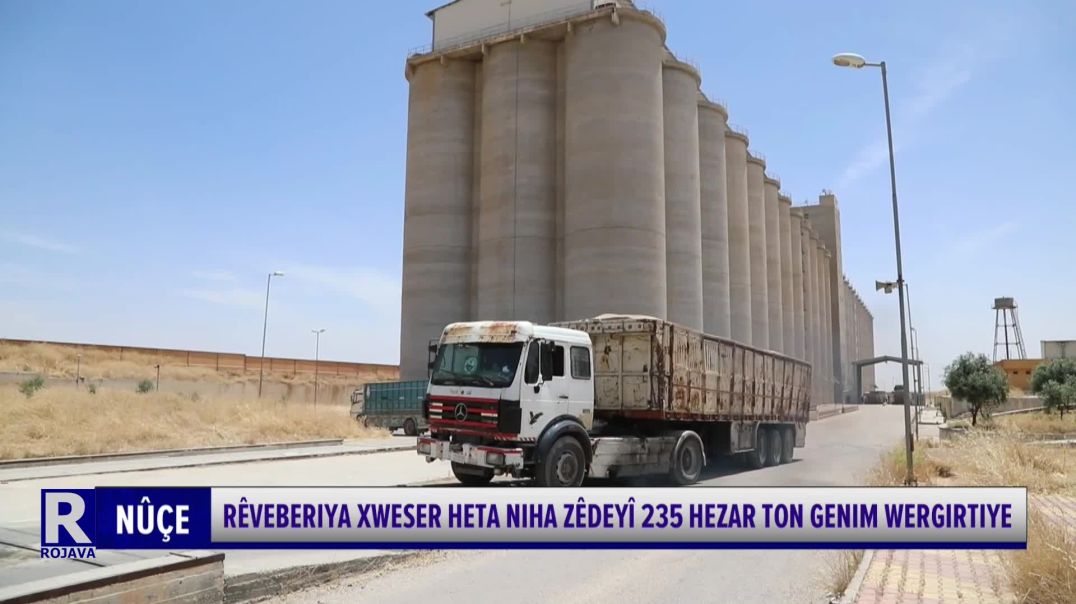 RÊVEBERIYA XWESER HETA NIHA ZÊDEYÎ 235 HEZAR TON GENIM WERGIRTIYE