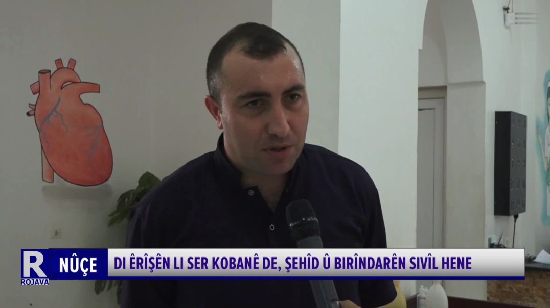 DI ÊRÎŞÊN LI SER KOBANÊ DE, ŞEHÎD Û BIRÎNDARÊN SIVÎL HENE