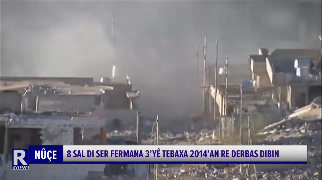 ⁣8 Sal Di Ser Fermana 3’yê Tebaxa 2014’an Re Derbas Dibin