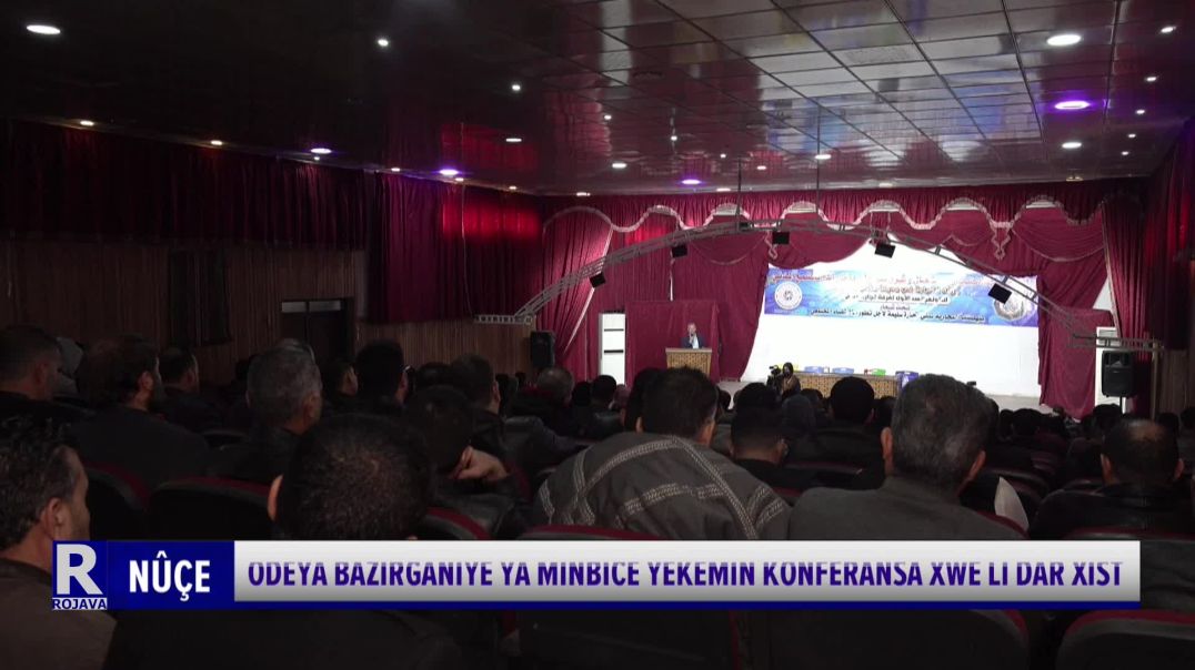 ⁣ODEYA BAZIRGANIYÊ YA MINBICÊ YEKEMÎN KONFERANSA XWE LI DAR XIST