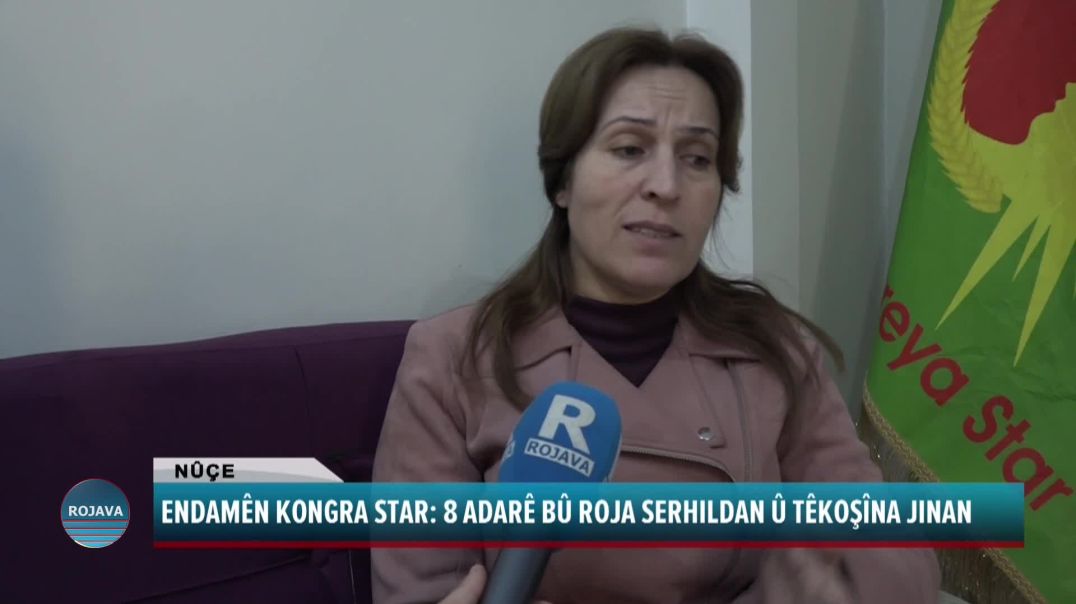 ENDAMÊN KONGRA STAR: 8 ADARÊ BÛ ROJA SERHILDAN Û TÊKOŞÎNA JINAN