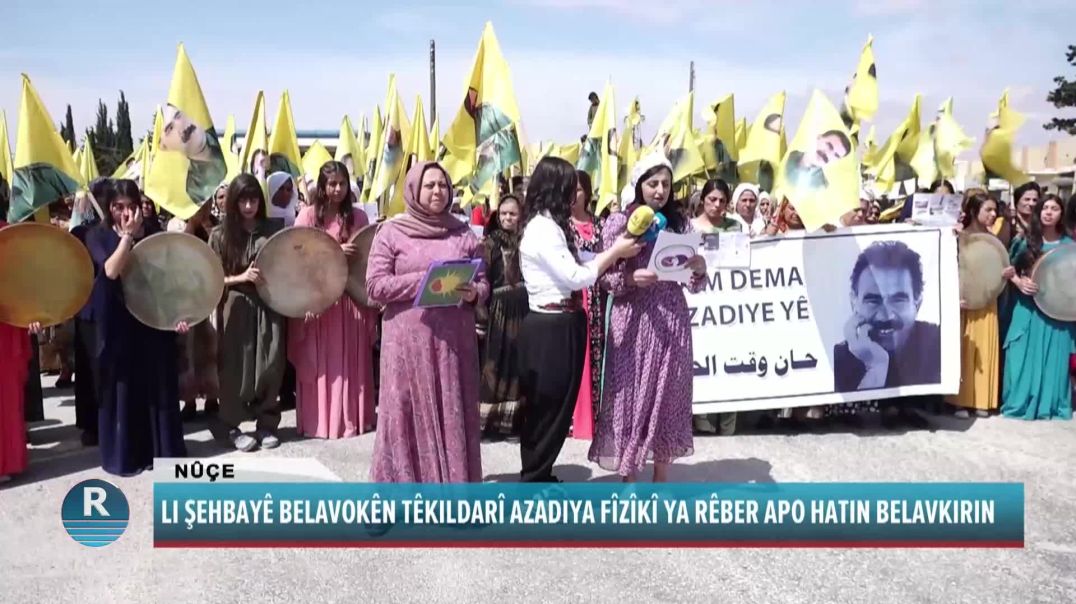 LI ŞEHBAYÊ BELAVOKÊN TÊKILDARÎ AZADIYA FÎZÎKÎ YA RÊBER APO HATIN BELAVKIRIN