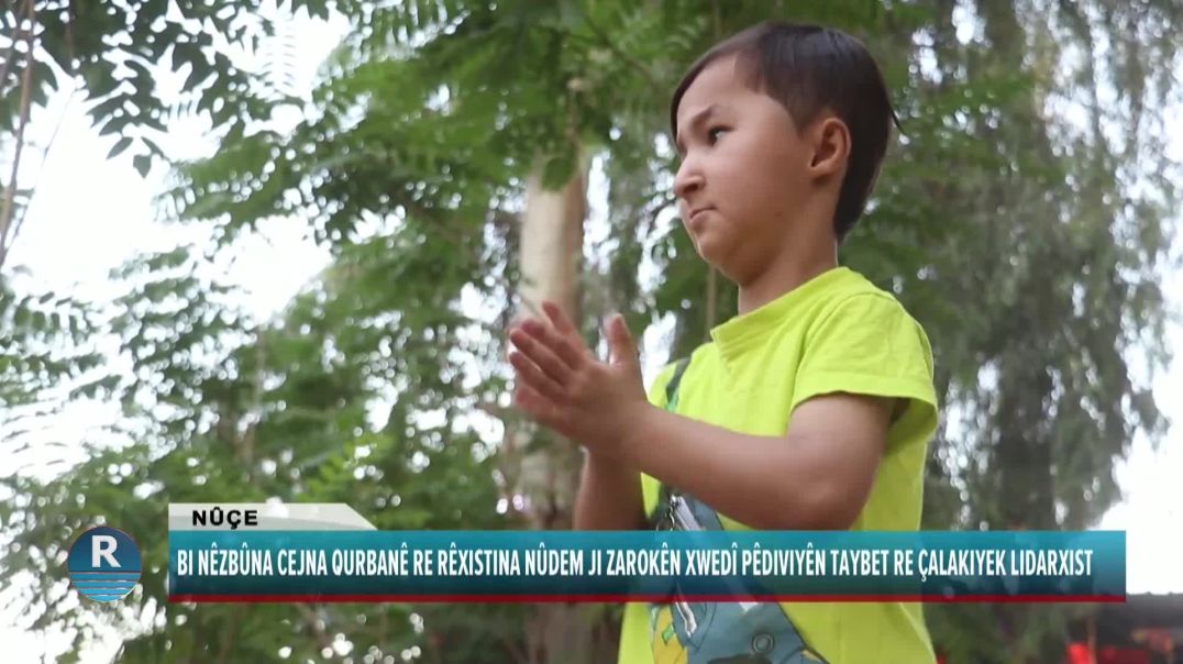 BI NÊZBÛNA CEJNA QURBANÊ RE RÊXISTINA NÛDEM JI ZAROKÊN XWEDÎ PÊDIVIYÊN TAYBET RE ÇALAKIYEK LIDARXIST