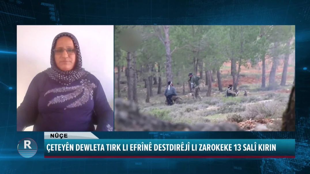 ÇETEYÊN DEWLETA TIRK LI EFRÎNÊ DESTDIRÊJÎ LI ZAROKEKE 13 SALÎ KIRIN