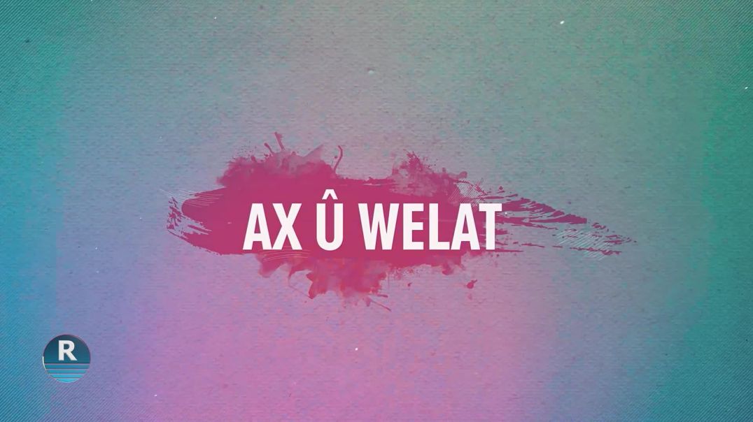 ⁣AX Û WELAT 22-7-2023