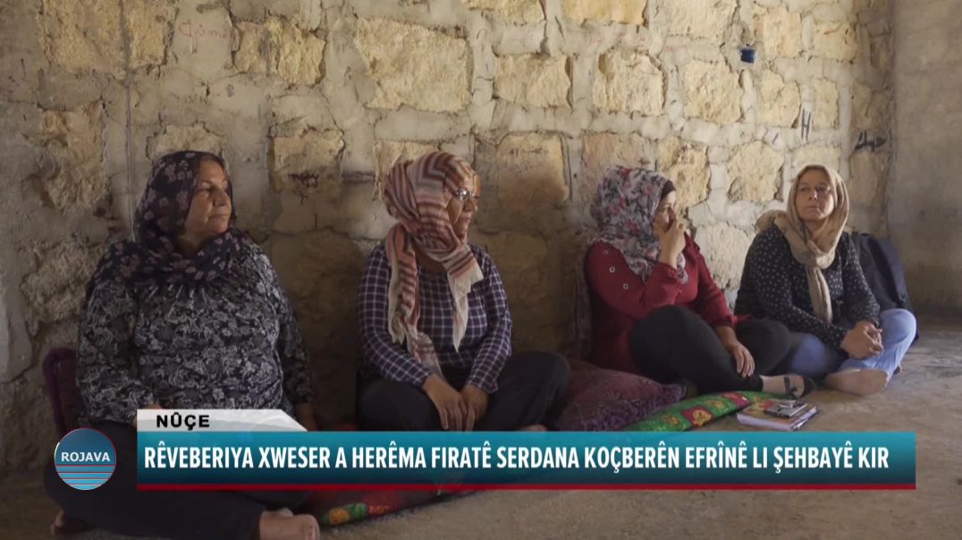 RÊVEBERIYA XWESER A HERÊMA FIRATÊ SERDANA KOÇBERÊN EFRÎNÊ LI ŞEHBAYÊ KIR