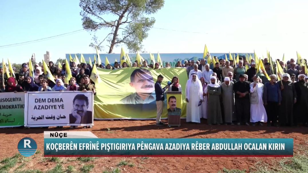 KOÇBERÊN EFRÎNÊ PIŞTIGIRIYA PÊNGAVA AZADIYA RÊBER ABDULLAH OCALAN KIRIN