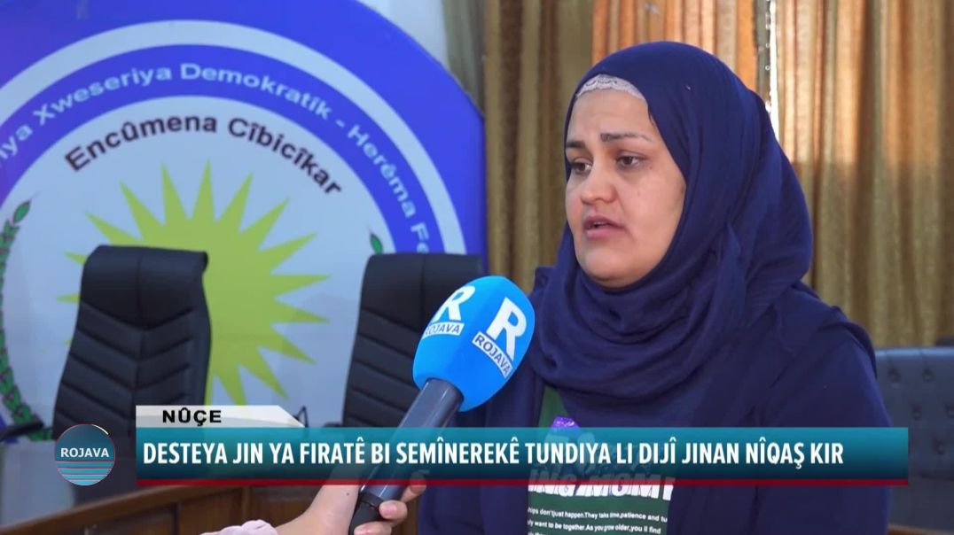 DESTEYA JIN YA FIRATÊ BI SEMÎNEREKÊ TUNDIYA LI DIJÎ JINAN NÎQAŞ KIR