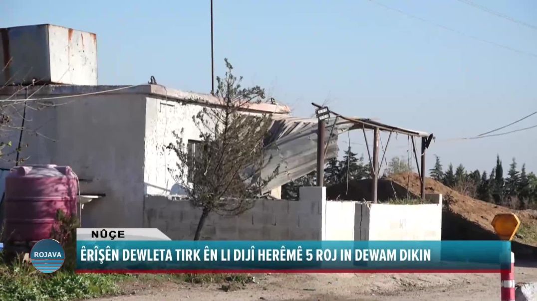 ÊRÎŞÊN DEWLETA TIRK ÊN LI DIJÎ HERÊMÊ 5 ROJ IN DEWAM DIKIN