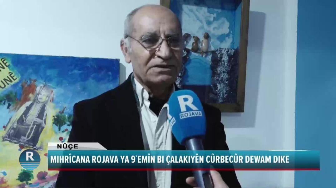 MIHRÎCANA ROJAVA YA 9`EMÎN BI ÇALAKIYÊN CÛRBECÛR DEWAM DIKE