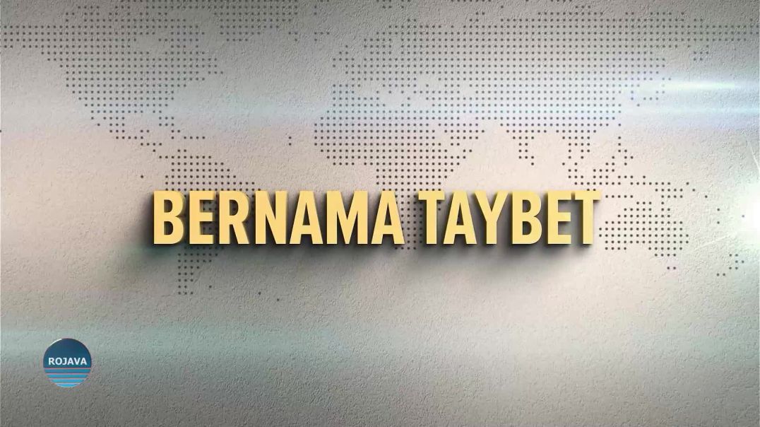 BERNAMA TAYBET 20 -1-2024-  6 SAL DI SER DESTPÊKIRINA ÊRÎŞÊN LI DIJÎ EFRINÊ DE DERBAS BÛN