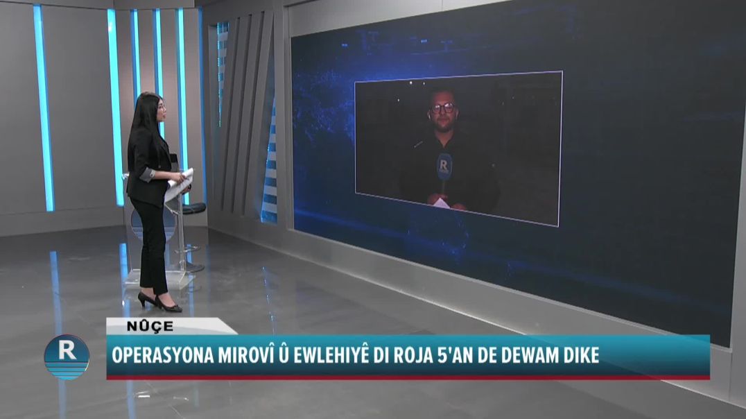 OPERASYONA MIROVÎ Û EWLEHIYÊ DI ROJA 5'AN DE DEWAM DIKE