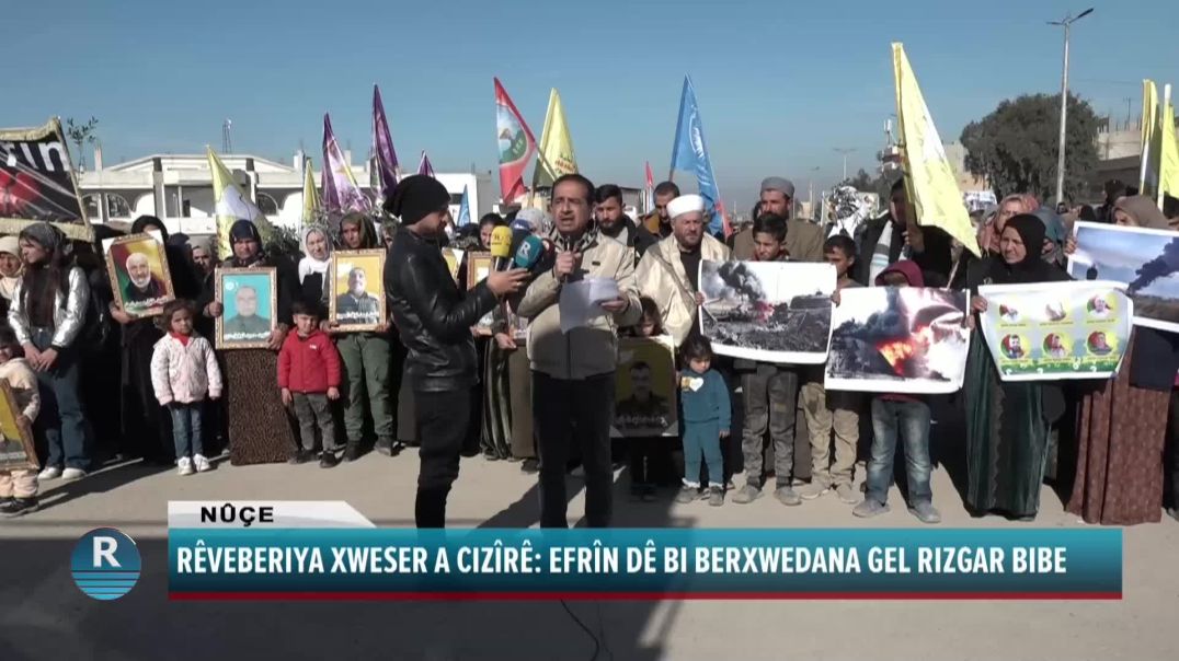 RÊVEBERIYA XWESER A CIZÎRÊ: EFRÎN DÊ BI BERXWEDANA GEL RIZGAR BIBE