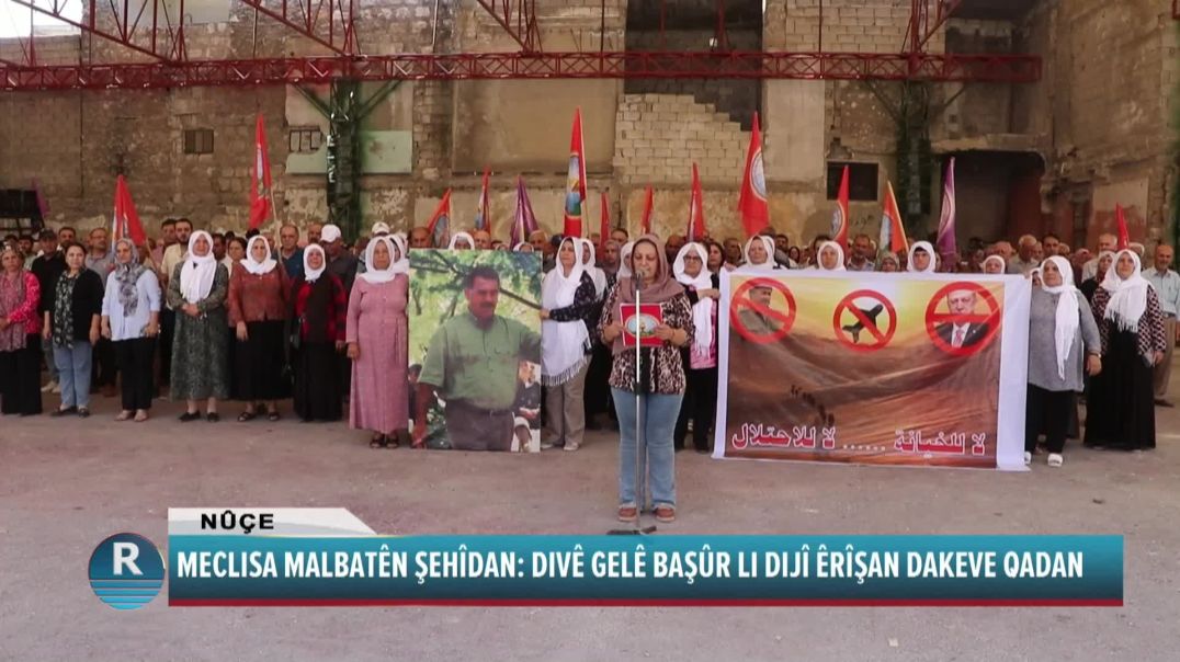 MECLISA MALBATÊN ŞEHÎDAN: DIVÊ GELÊ BAŞÛR LI DIJÎ ÊRÎŞAN DAKEVE QADAN