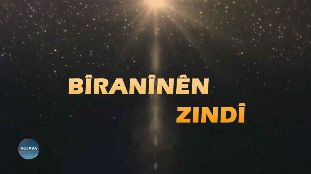 BÎRANÎNÊN ZINDÎ  27-7-2024