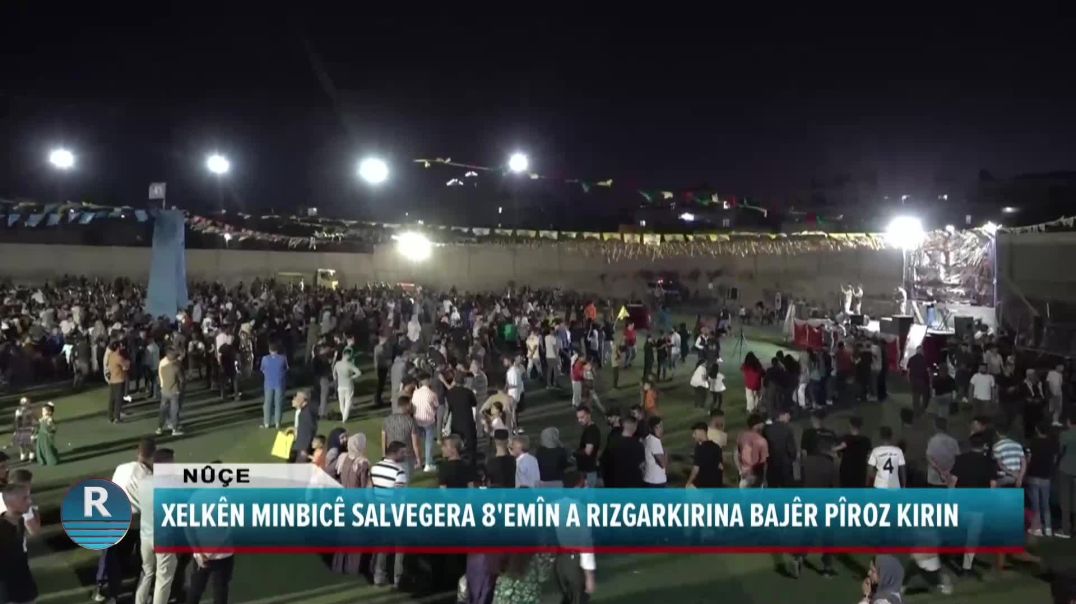 XELKÊN MINBICÊ SALVEGERA 8'EMÎN A RIZGARKIRINA BAJÊR PÎROZ KIRIN