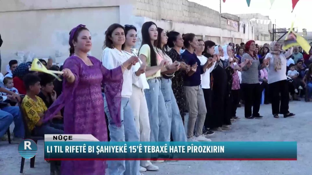 LI TIL RIFETÊ BI ŞAHIYEKÊ 15'Ê TEBAXÊ HATE PÎROZKIRIN