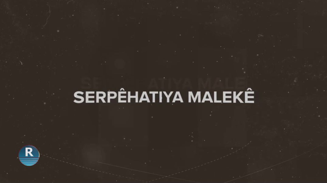 ⁣ SERPÊHATIYA MALEKÊ  22 - 8 - 2024