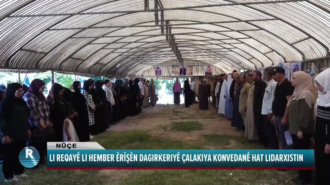 LI REQAYÊ LI HEMBER ÊRÎŞÊN DAGIRKERIYÊ ÇALAKIYA KONVEDANÊ HAT LIDARXISTIN