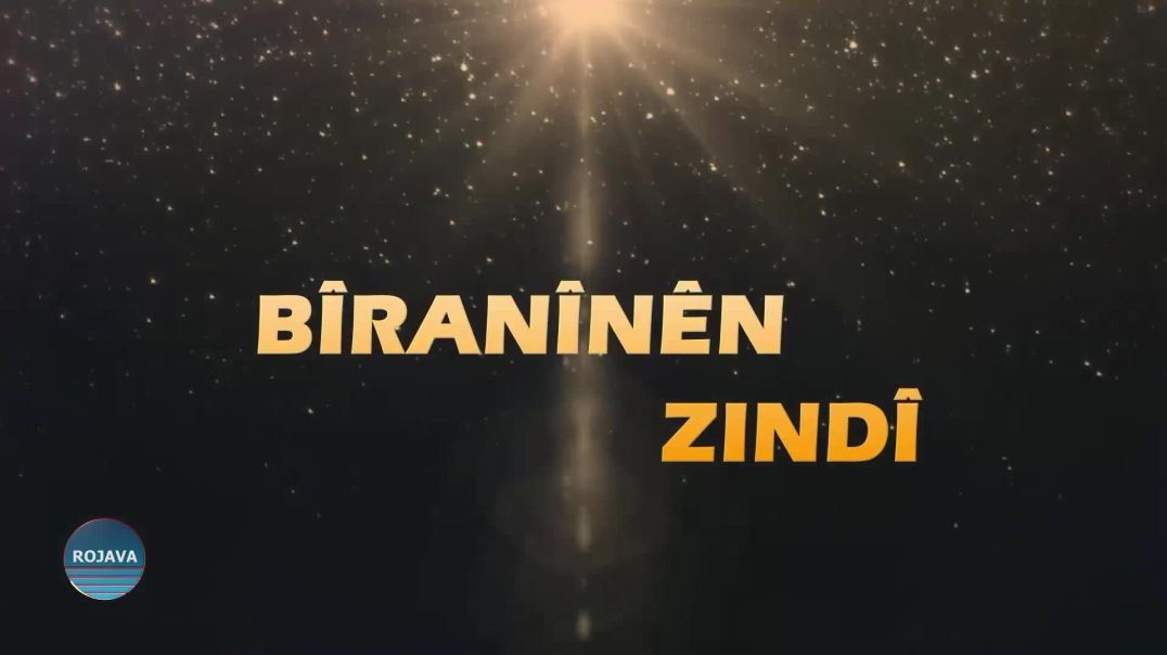 ⁣BÎRANÎNÊN ZINDÎ  7 – 9 – 2024