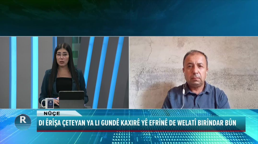 DI ÊRÎŞA ÇETEYAN YA LI GUNDÊ KAXIRÊ YÊ EFRÎNÊ DE WELATÎ BIRÎNDAR BÛN