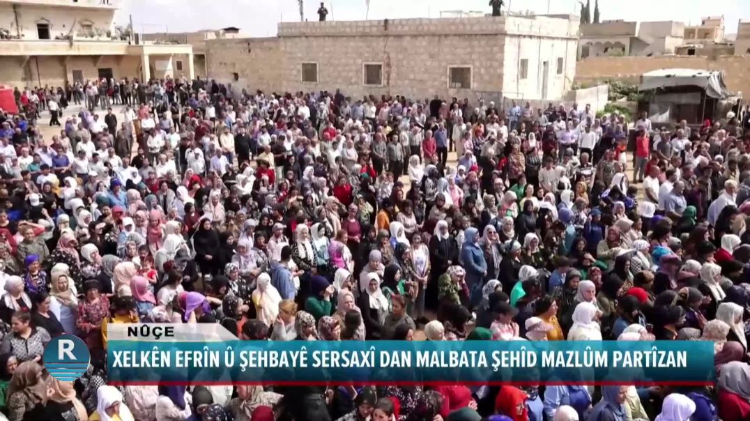 XELKÊN EFRÎN Û ŞEHBAYÊ SERSAXÎ DAN MALBATA ŞEHÎD MAZLÛM PARTÎZAN