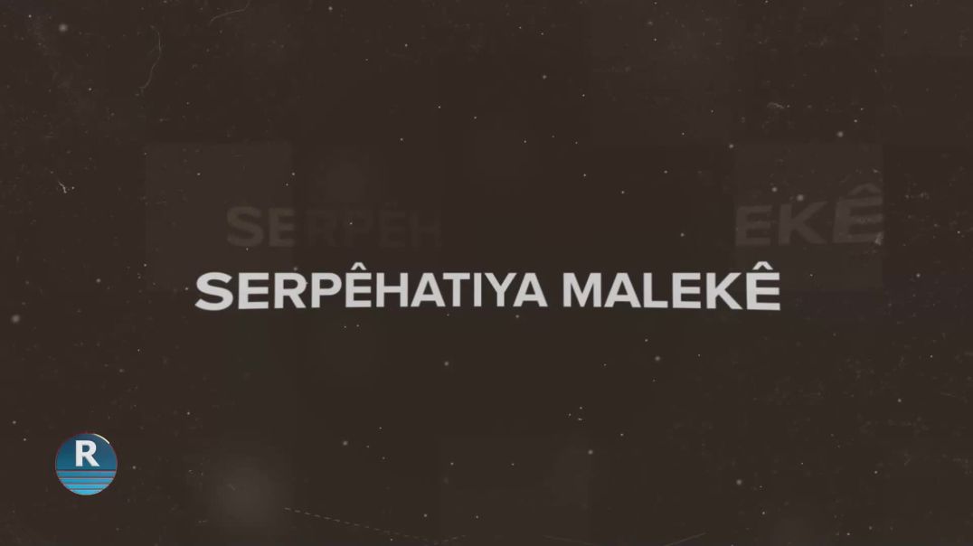 ⁣SERPÊHATIYA MALEKÊ 19 – 9 – 2024