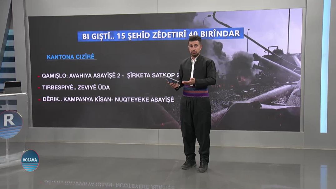 BI GIŞTÎ.. 15 ŞEHÎD ZÊDETIRÎ 40 BIRÎNDAR