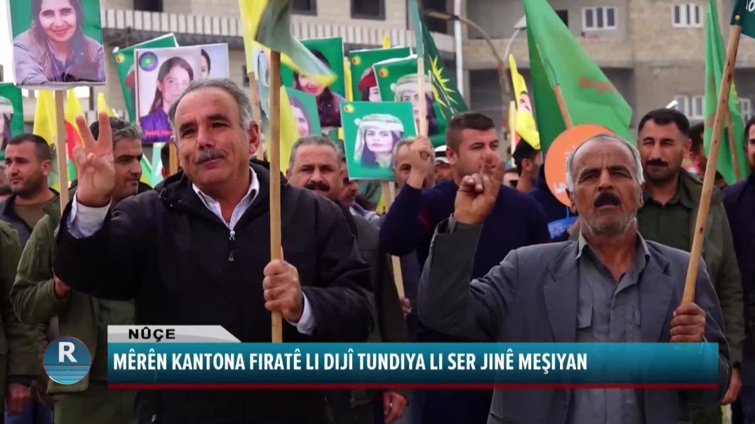 ⁣MÊRÊN KANTONA FIRATÊ LI DIJÎ TUNDIYA LI SER JINÊ MEŞIYAN