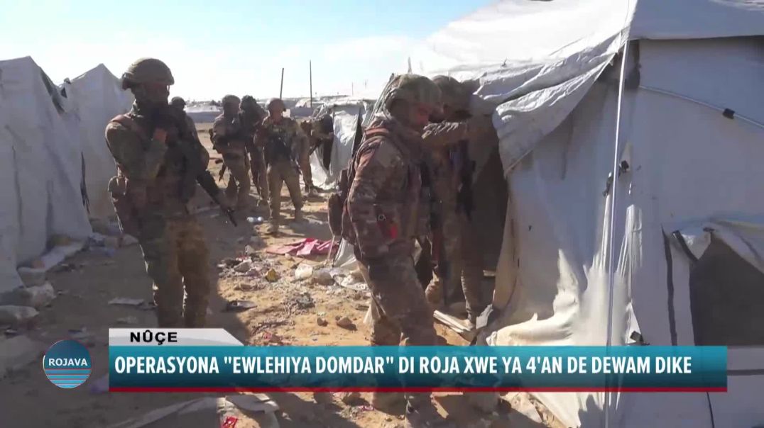 OPERASYONA "EWLEHIYA DOMDAR" DI ROJA XWE YA 4'AN DE DEWAM DIKE