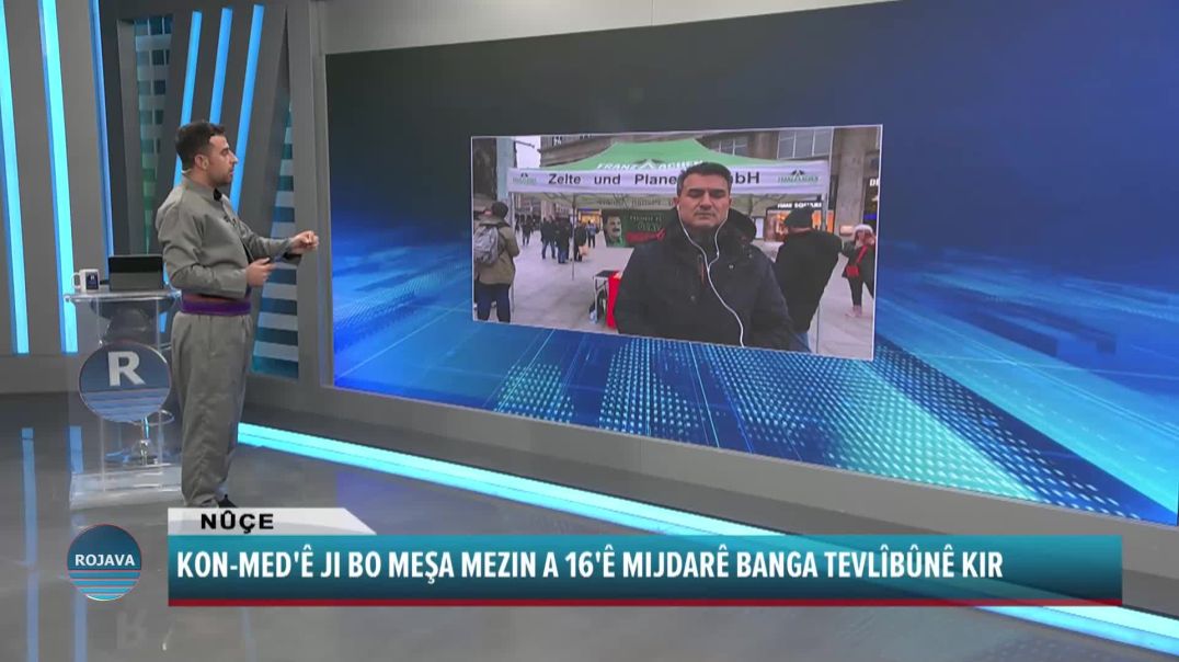 KON-MED'Ê JI BO MEŞA MEZIN A 16'Ê MIJDARÊ BANGA TEVLÎBÛNÊ KIR