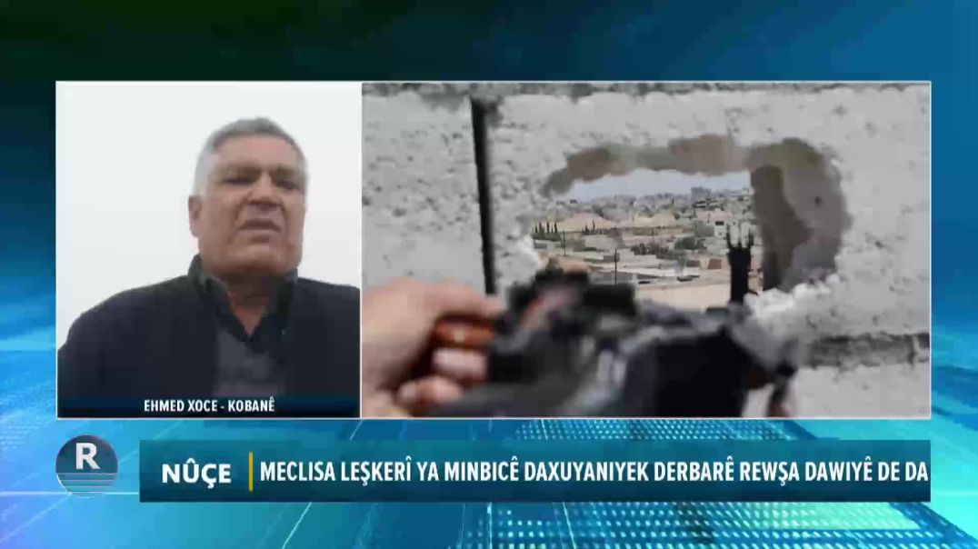 MECLISA LEŞKERÎ YA MINBICÊ: ŞERVANÊN ME ÊRÎŞÊN DAGIRKERIYÊ TÊK BIRIN