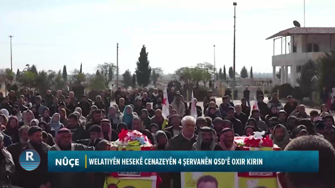 WELATIYÊN HESEKÊ CENAZEYÊN 4 ŞERVANÊN QSD'Ê OXIR KIRIN