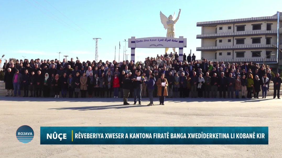 ⁣⁣RÊVEBERIYA XWESER A KANTONA FIRATÊ BANGA XWEDÎDERKETINA LI KOBANÊ KIR