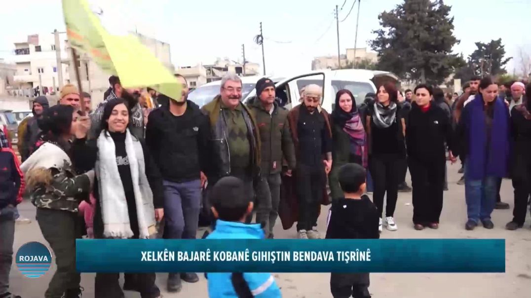 XELKÊN BAJARÊ KOBANÊ GIHIŞTIN BENDAVA TIŞRÎNÊ