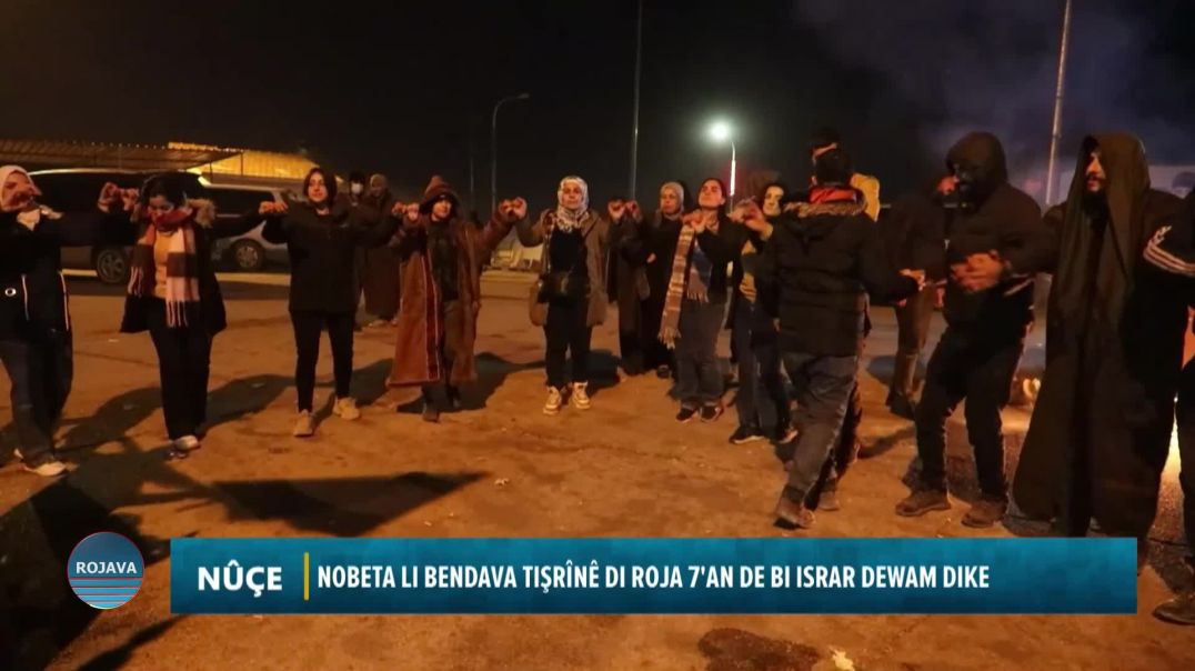 ⁣NOBETA LI BENDAVA TIŞRÎNÊ DI ROJA 7'AN DE BI ISRAR DEWAM DIKE