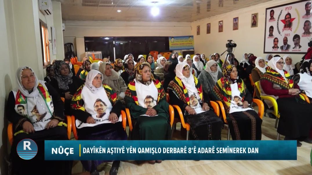 DAYÎKÊN AŞTIYÊ YÊN QAMIŞLO DERBARÊ 8'Ê ADARÊ SEMÎNEREK DAN