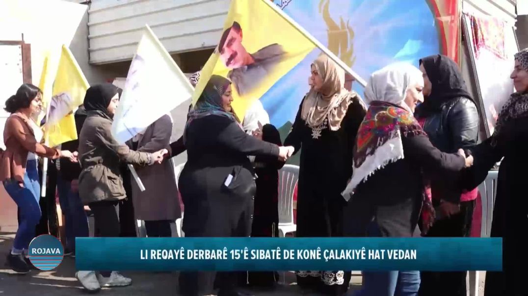 LI REQAYÊ DERBARÊ 15'Ê SIBATÊ DE KONÊ ÇALAKIYÊ HAT VEDAN