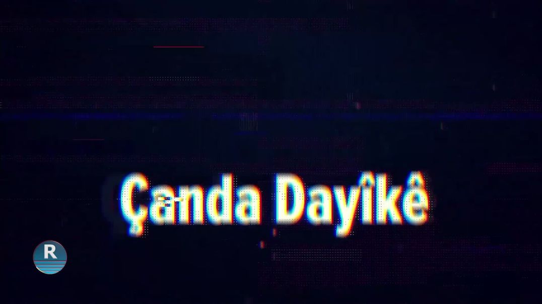 ⁣ÇANDA DAYIKÊ 9 – 2 - 2025