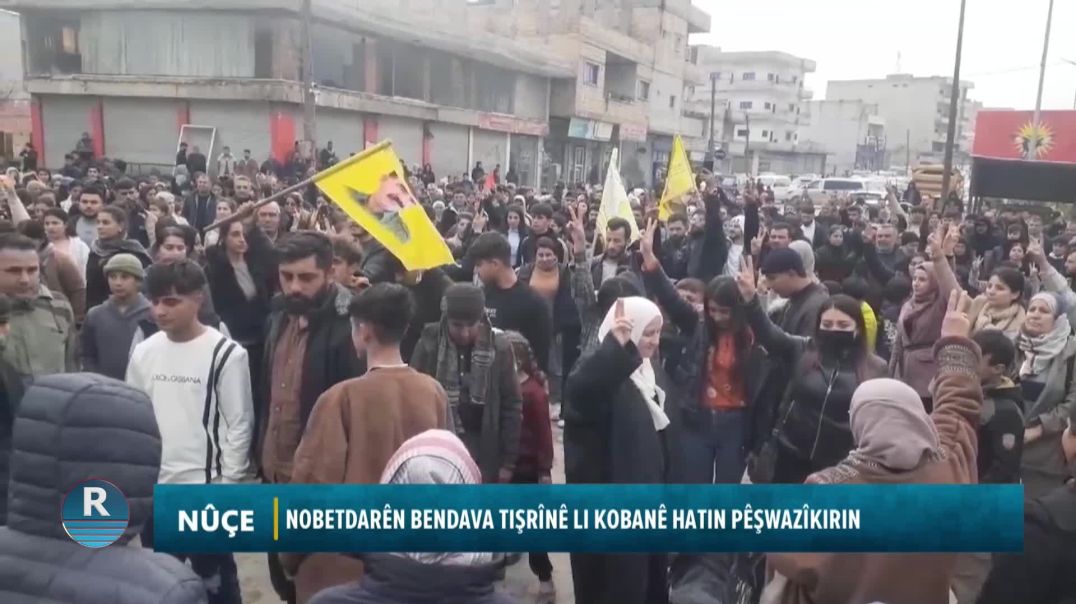 NOBETDARÊN BENDAVA TIŞRÎNÊ LI KOBANÊ HATIN PÊŞWAZÎKIRIN