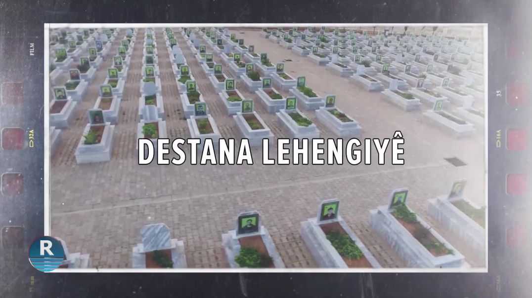 Destana Lehengiyê 25-3-2025