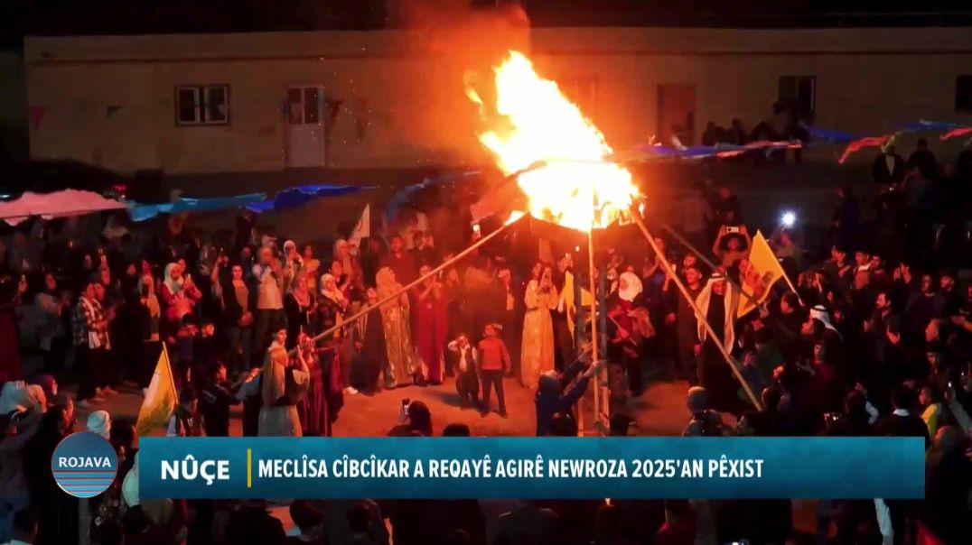 MECLÎSA CÎBCÎKAR A REQAYÊ AGIRÊ NEWROZA 2025'AN PÊXIST