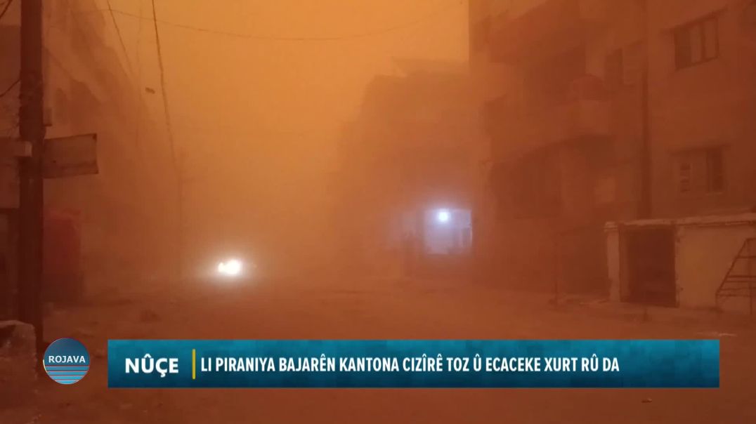 LI PIRANIYA BAJARÊN KANTONA CIZÎRÊ TOZ Û ECACEKE XURT RÛ DA