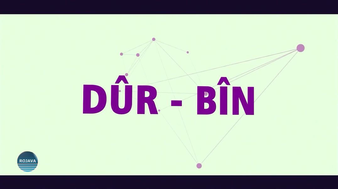 ⁣DÛR BÎN 1 – 5 – 2025