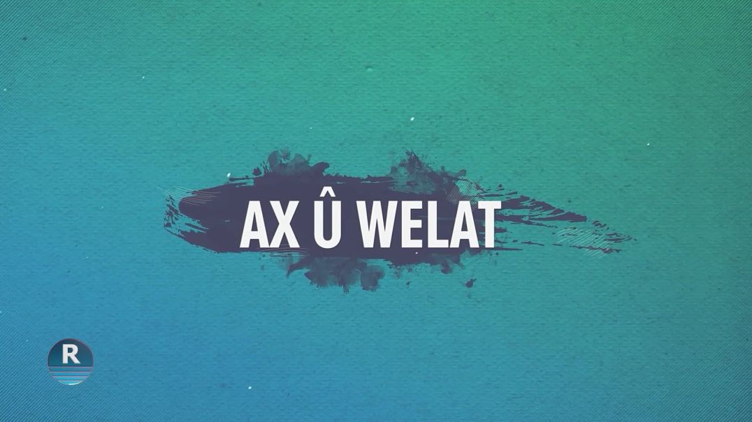 ⁣AX Û WELAT  7 - 6 - 2025