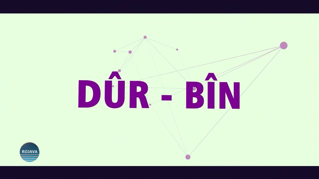 DÛR - BÎN 17 - 7 - 2025