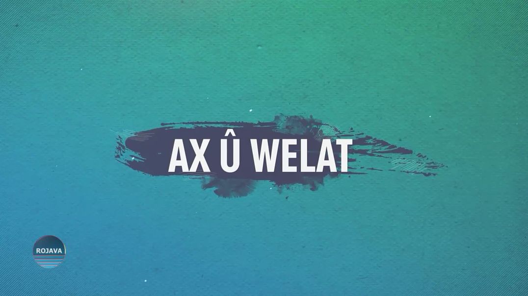 ⁣AX Û WELAT  26 - 7 – 2025
