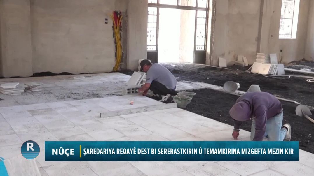 ŞAREDARIYA REQAYÊ DEST BI SERERASTKIRIN Û TEMAMKIRINA MIZGEFTA MEZIN KIR